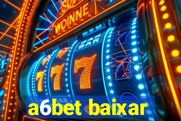 a6bet baixar